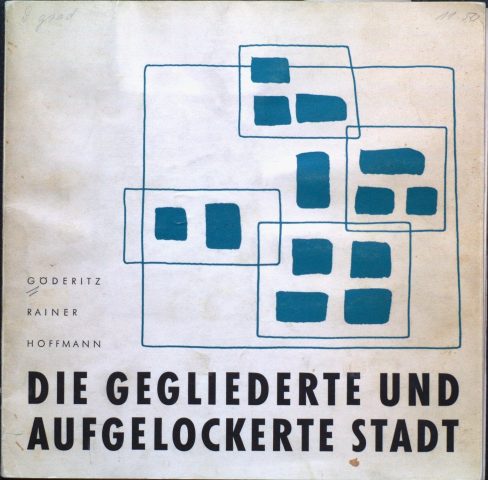Buchcover der Publikation von Johannes Göderitz, Roland Rainer, Hubert Hoffmann, Die gegliederte und aufgelockerte Stadt, 1957