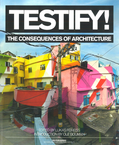 Inge Manka: Testify! The Consequences of Architecture , Hrsg. Feireiss, Lukas, Netherlands Architecture Institute, Rotterdam, NAi Publishers, Rotterdam 2011