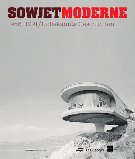 (Hrsg.) Ritter, Katharina / Shapiro-Obermair, Ekaterina / Steiner, Dietmar / Wachter, Alexandra / Architekturzentrum Wien: Sowjetmoderne 1955-1991, Park Books, Zürich, 2012