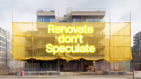 Building with a construction fence in front of it and a yellow construction film with the words ‘Renovate don't Speculate’ on it